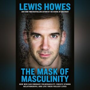 The Mask of Masculinity by Lewis Howes  Hardcover Book